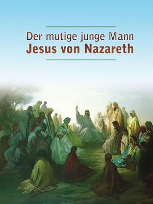cover image of Der mutige junge Mann Jesus von Nazareth